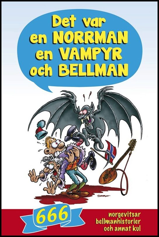 Nyberg, Andreas [red.] | Det var en norrman, en vampyr och Bellman : 666 norgevitsar, bellmanhistorier och annat kul