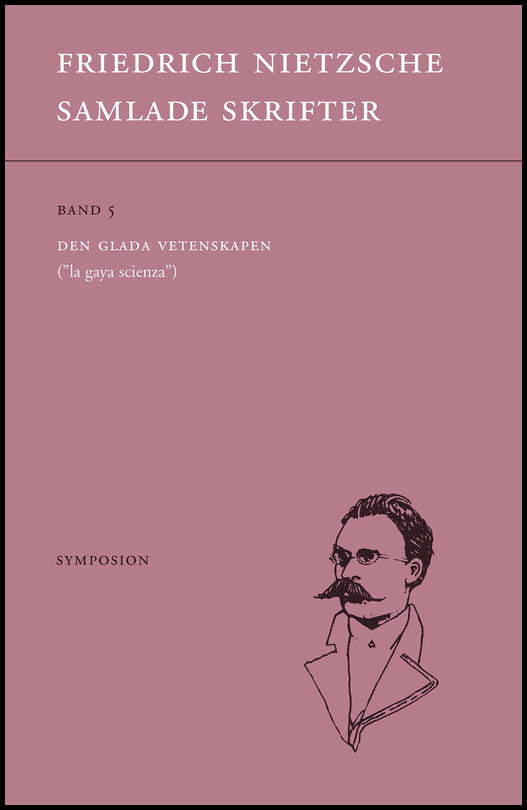 Nietzsche, Friedrich | Samlade skrifter. Bd 5, Den glada vetenskapen : 'la gaya scienza'