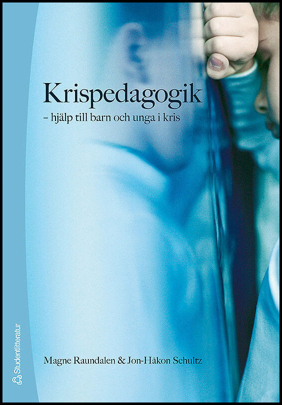 Raundalen, Magne| Schultz, Jon-Håkan | Krispedagogik : Hjälp till barn och unga i kris