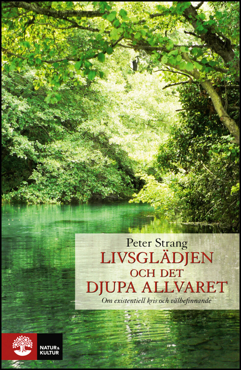 Strang, Peter | Livsglädjen och det djupa allvaret : Om existentiell kris och välbefinnande