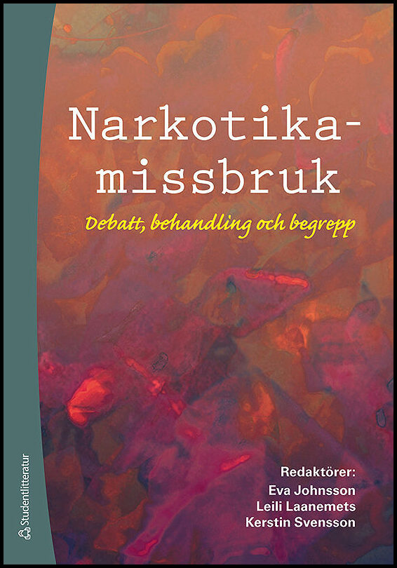 Johnsson, Eva| Laanemets, Leili| Svensson, Kerstin [red.] | Narkotikamissbruk : Debatt, behandling och begrepp