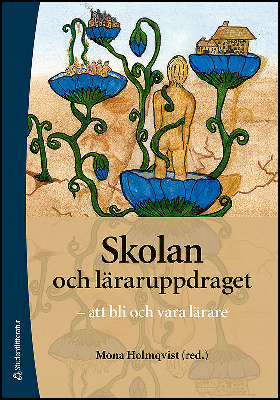 Skolan och läraruppdraget : Att bli och att vara lärare