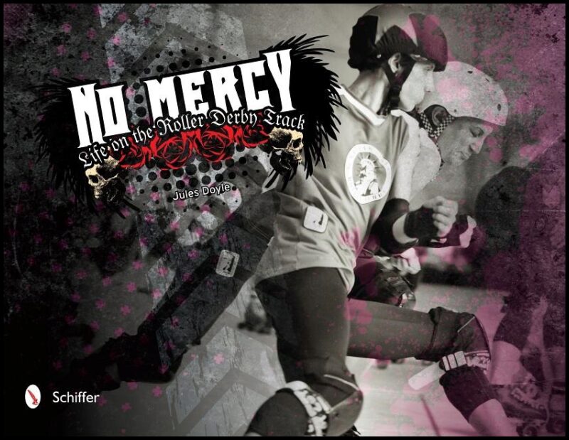 Jules Doyle | No Mercy : Roller Derby Life on the Track