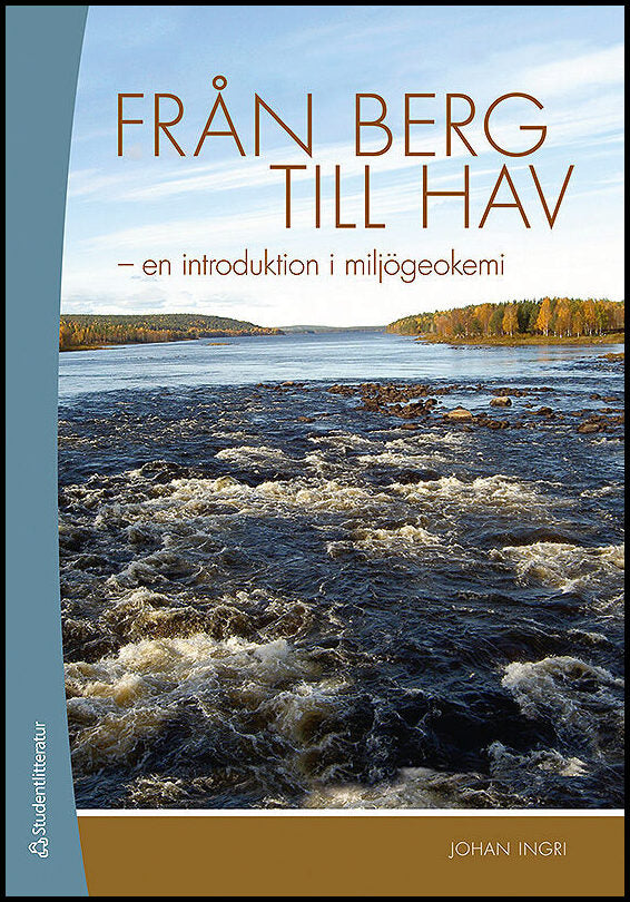 Ingri, Johan | Från berg till hav : En introduktion i miljögeokemi
