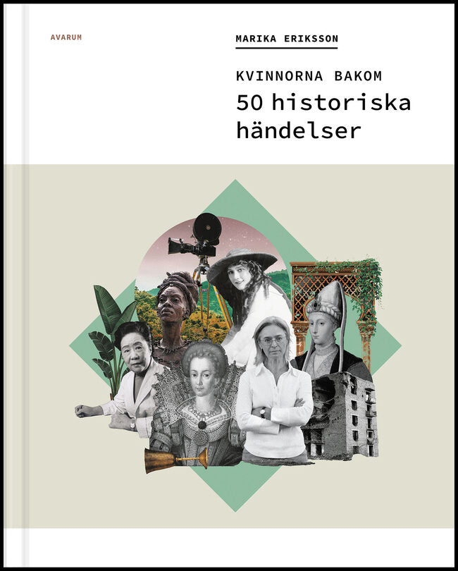 Eriksson, Marika | Kvinnorna bakom 50 historiska händelser