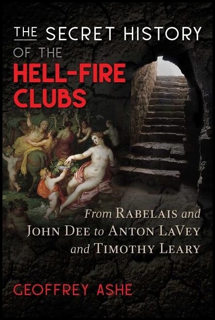 Geoffrey Ashe | Secret History Of The Hell-Fire Clubs