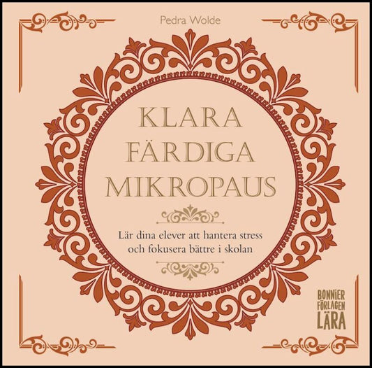 Wolde, Pedra | Klara, färdiga, mikropaus : - Lär dina elever att hantera stress och fokusera bättre i skolan