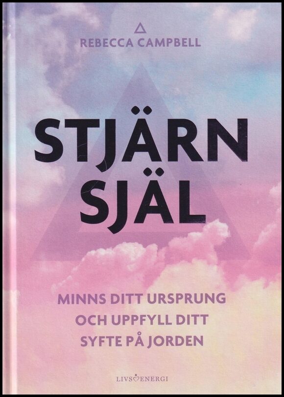 Campbell, Rebecca | Stjärnsjäl : Minns ditt ursprung och uppfyll ditt syfte på jorden