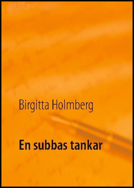Holmberg, Birgitta | En subbas tankar