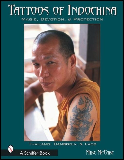 Michael McCabe | Tattoos Of Indochina : Magic, Devotion, & Protection