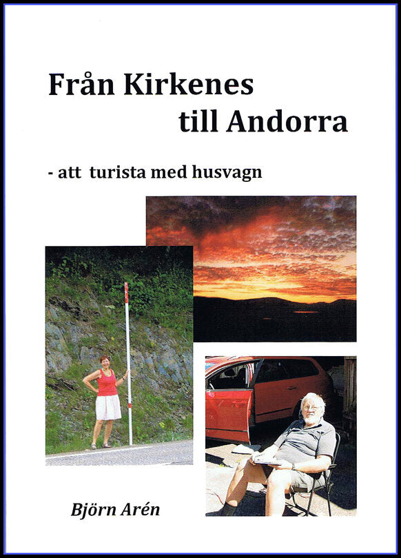 Arén, Björn | Från Kirkenes till Andorra - att turista med husvagn : Att turista med husvagn
