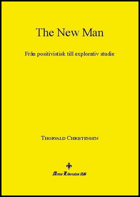 Christensen, Thorvald | The New Man : Från positivistisk till explorativ studie