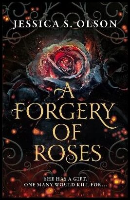 Olson, Jessica S. | A Forgery of Roses