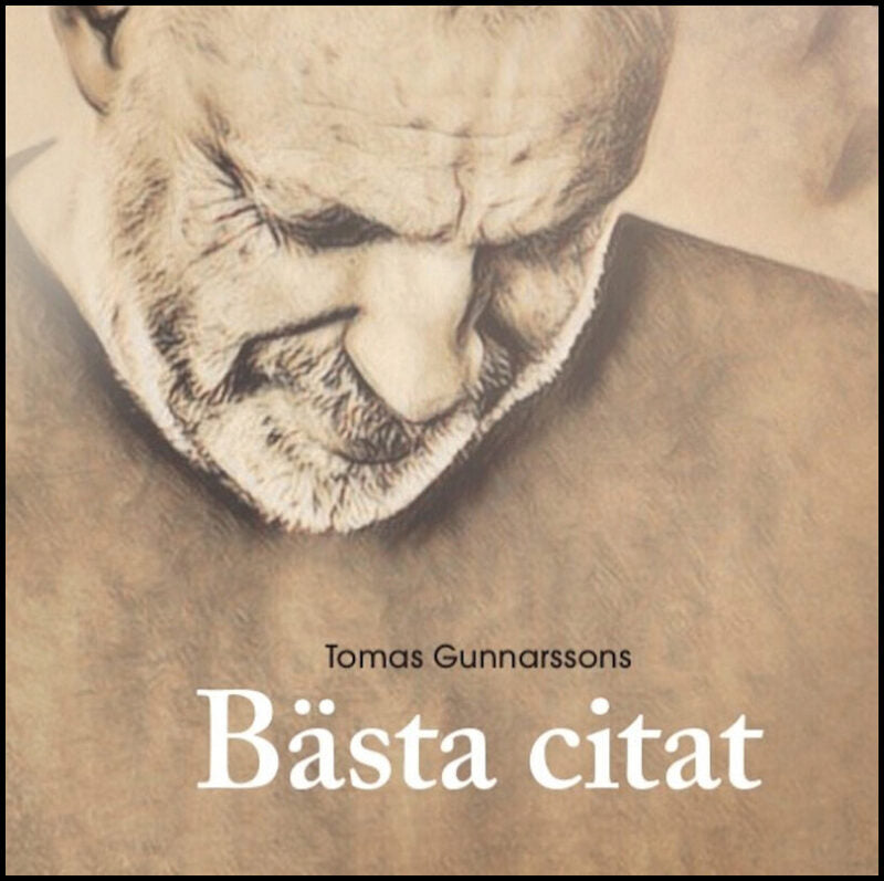 Gunnarsson, Tomas | 'Tomas Gunnarssons Bästa citat'