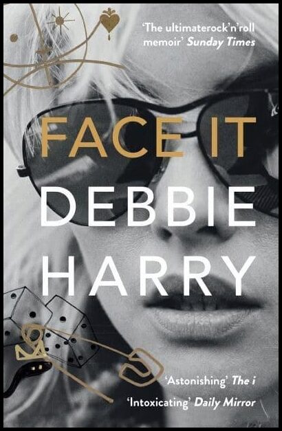 Harry, Debbie | Face It : A Memoir