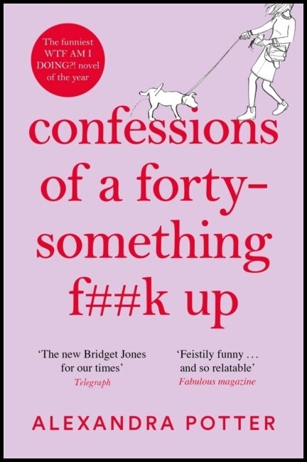 Potter, Alexandra | Confessions of a Forty-Something F**k Up