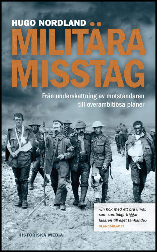 Nordland, Hugo | Militära misstag : Från underskattning av motståndaren till överambitiösa planer
