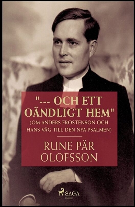 Olofsson, Rune Pär | '--- och ett oändligt hem' : (om Anders Frostenson och hans väg till den nya psalmen)