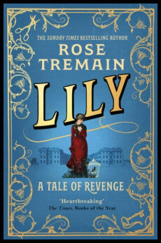 Tremain, Rose | Lily : A Tale of Revenge from the Sunday Times bestselling author