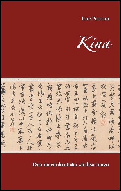 Persson, Tore | Kina : Den meritokratiska civilisationen