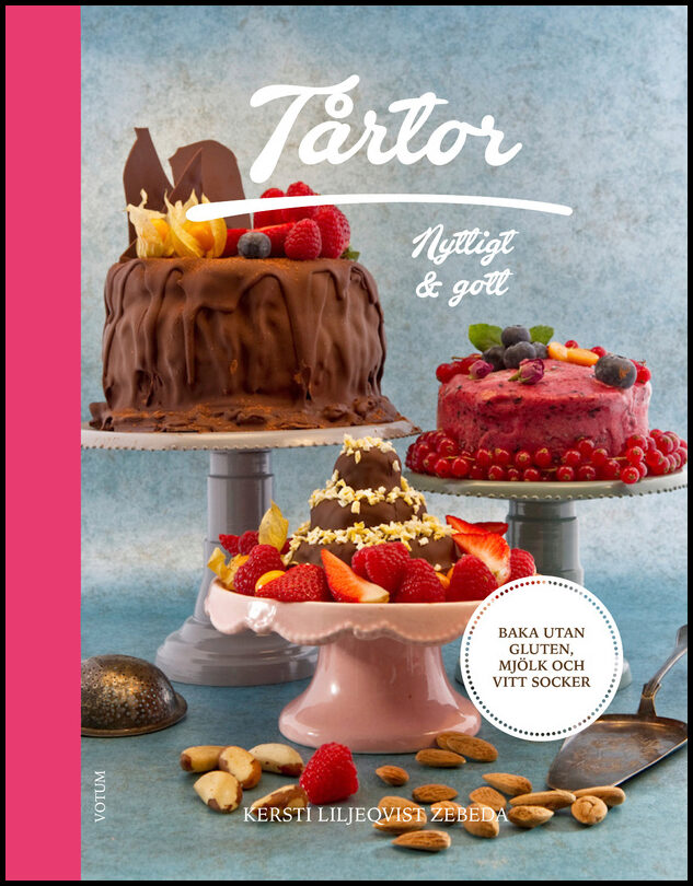 Liljeqvist Zebeda, Kersti | Tårtor : Nyttigt & gott