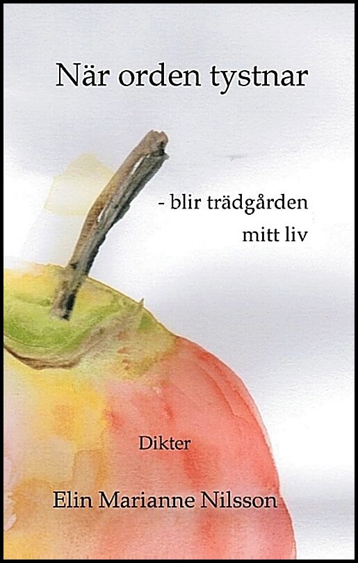 Nilsson, Elin Marianne | När orden tystnar : Blir trädgården mitt liv
