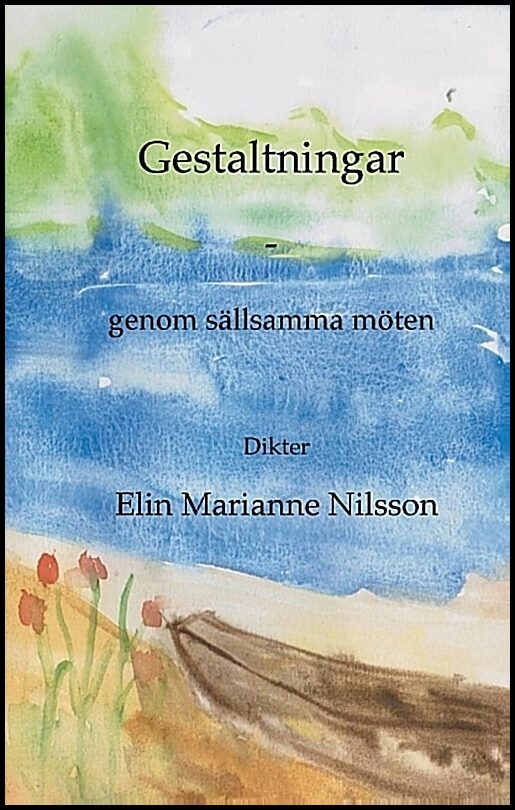Nilsson, Elin Marianne | Gestaltningar : Genom sällsamma möten