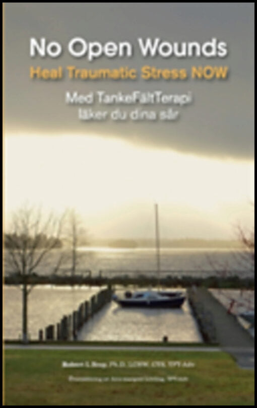 Bray, Robert L. | No Open Wounds : Med TankeFältTerapi läker du dina sår