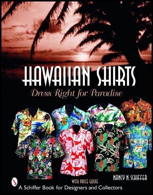 Schiffer, Nancy | Hawaiian shirts : Dress right for paradise