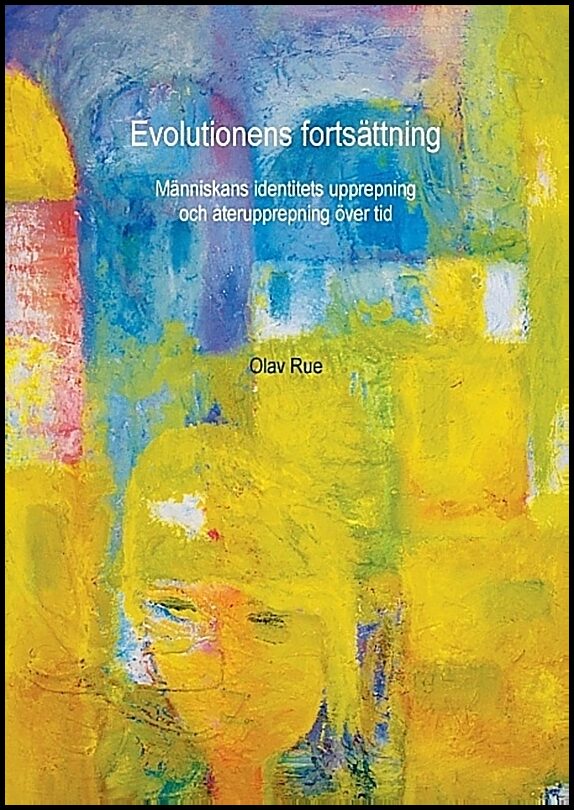 Rue, Olav | Evolutionens fortsättning : Människans identitets upprepning och återupprepning över tid