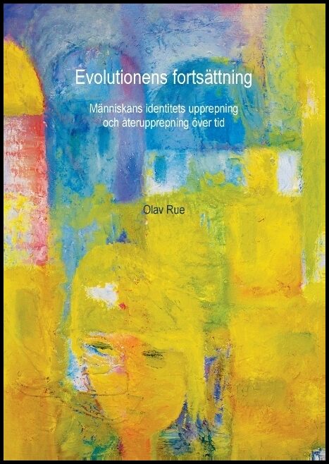 Rue, Olav | Evolutionens fortsättning : Människans identitets upprepning och återupprepning över tid