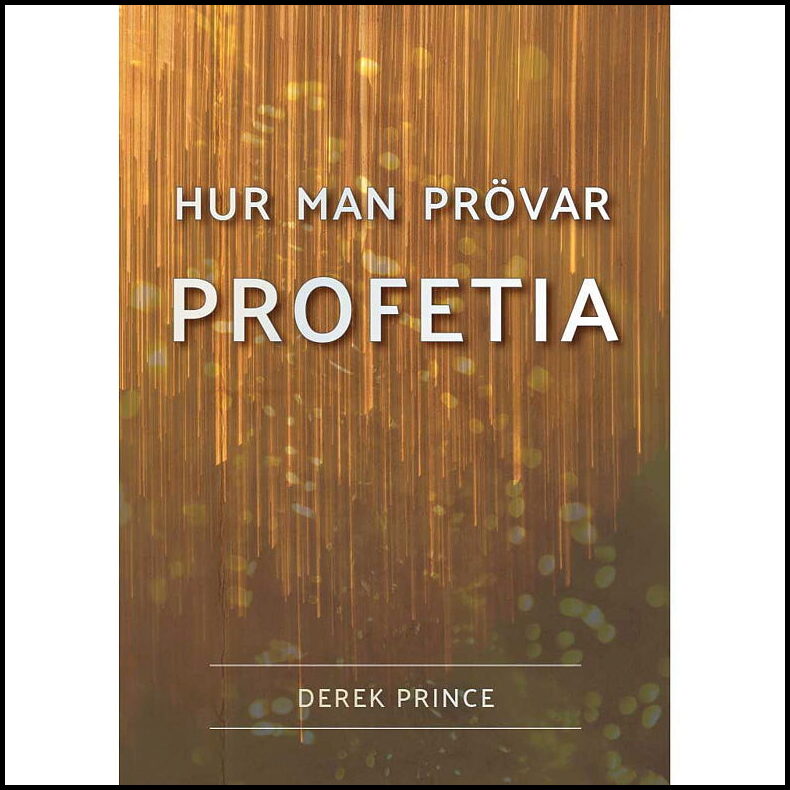 Prince, Derek | Hur man prövar profetia