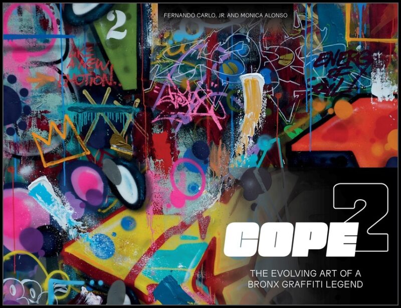 Fernando Carlo Jr. - Monica Alonso | Cope2 : The Evolving Art of a Bronx Graffiti Legend