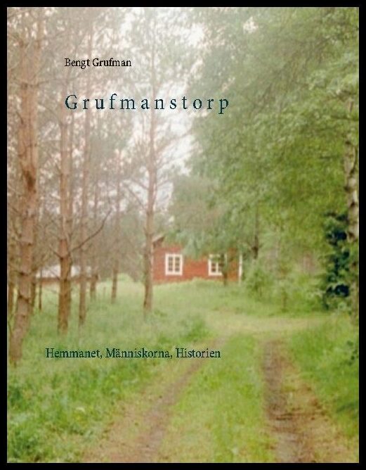Grufman, Bengt | Grufmanstorp : Hemmanet, Människorna, Historien