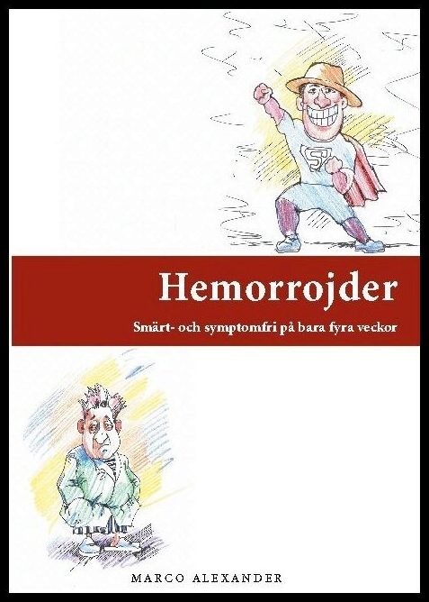 Alexander, Marco | Hemorrojder : Smärt- och symptomfri på bara fyra veckor