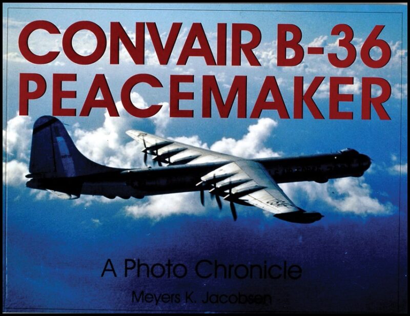 Jacobsen, Meyers K. | Convair b-36 peacemaker : - a photo chronicle