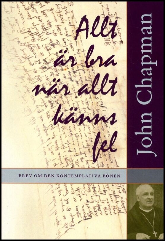 Chapman, John | Allt är bra när allt känns fel : Brev om den kontemplativa bönen