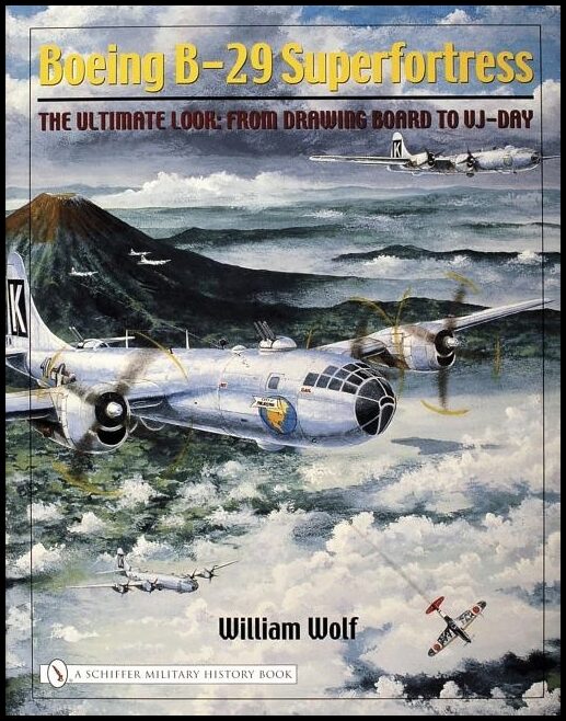 Wolf, William | Boeing b-29 superfortress : From drawing board to vj-day