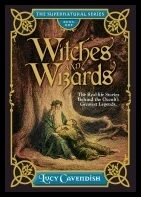Cavendish, Lucy (lucy Cavendish) | Witches and wizrds : The supernatural series, book one - the real life stor
