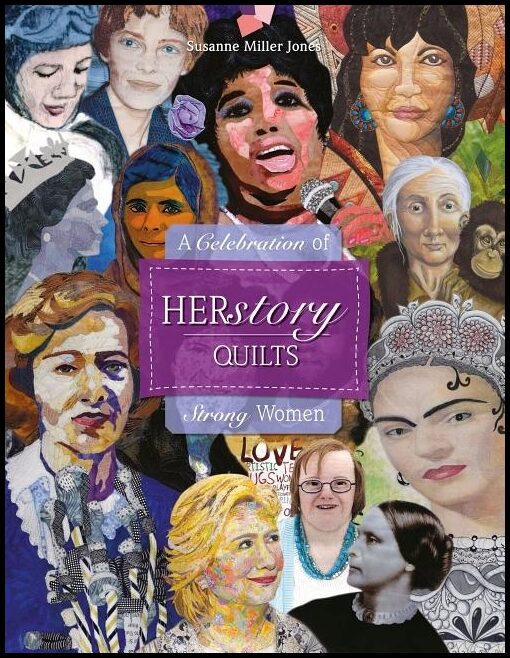 Susanne Miller Jones | Herstory Quilts : A Celebration of Strong Women