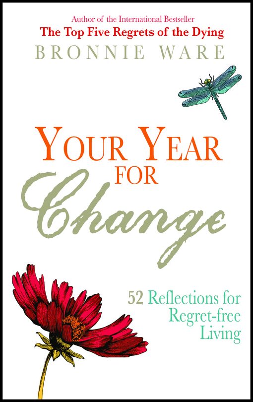 Ware, Bronnie | Your year for change : 52 reflections for regret-free living