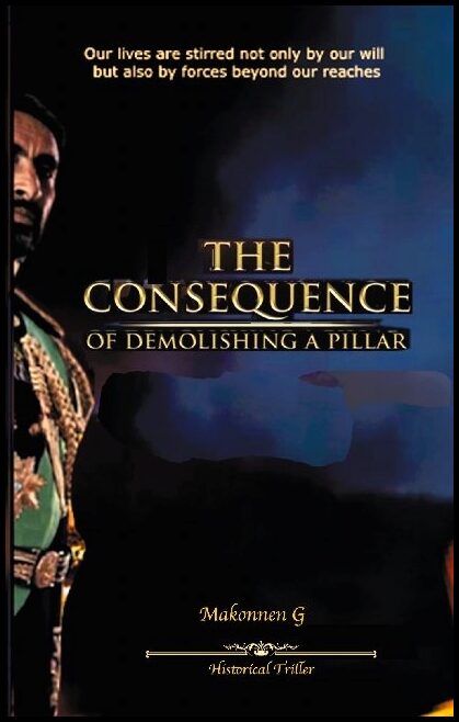 Gebreigzi, Makonnen| Gebreigzi, Deborah | The consequence : Of demolishing a pillar