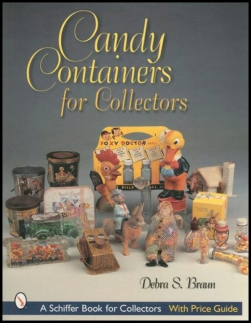 Debra S. Braun | Candy Containers For Collectors