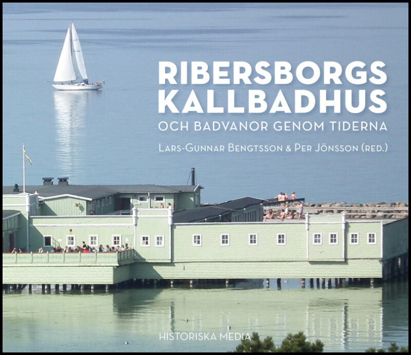 Bengtsson, Lars-Gunnar| Jönsson, Pelle [red.] | Ribersborgs kallbadhus : Och badvanor genom tiderna