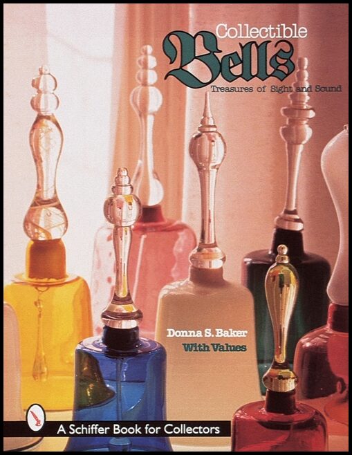 Baker, Donna S. | Collectible bells : Treasures of sight and sound