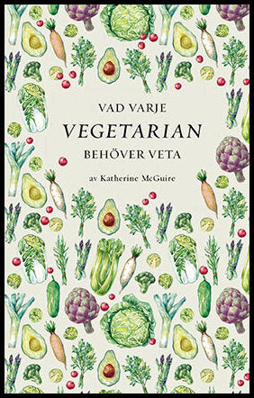 McGuire, Katherine | Vad varje vegetarian behöver veta