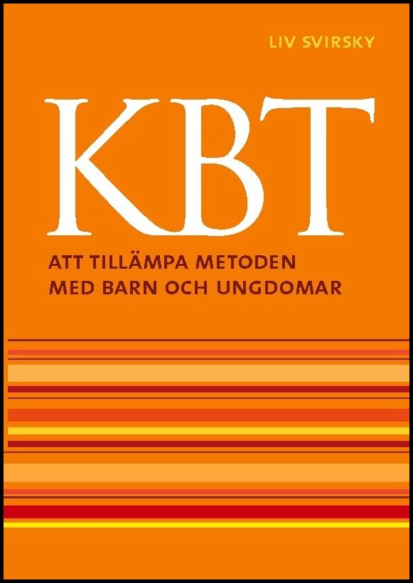 Svirsky, Liv | KBT : Att tillämpa metoden med barn och ungdomar