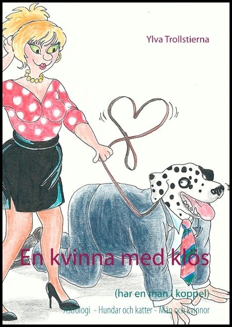 Trollstierna, Ylva | En kvinna med klös : (har en man i koppel)