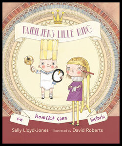 Lloyd-Jones, Sally | Familjens lille kung : En hemskt sann historia