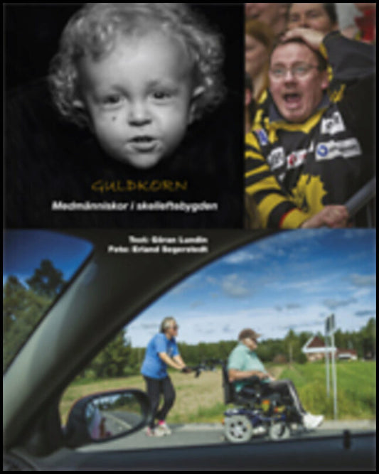 Lundin, Göran | Guldkorn : Medmänniskor i Skelleftebygden